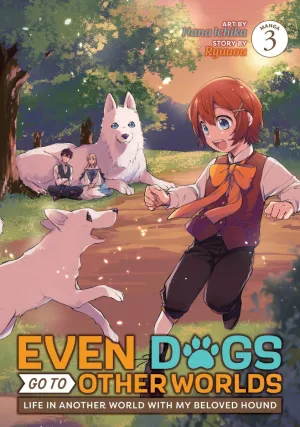 Even Dogs Go To Other Worlds: Life In Another World With My Beloved Hound (Manga) Vol. 3